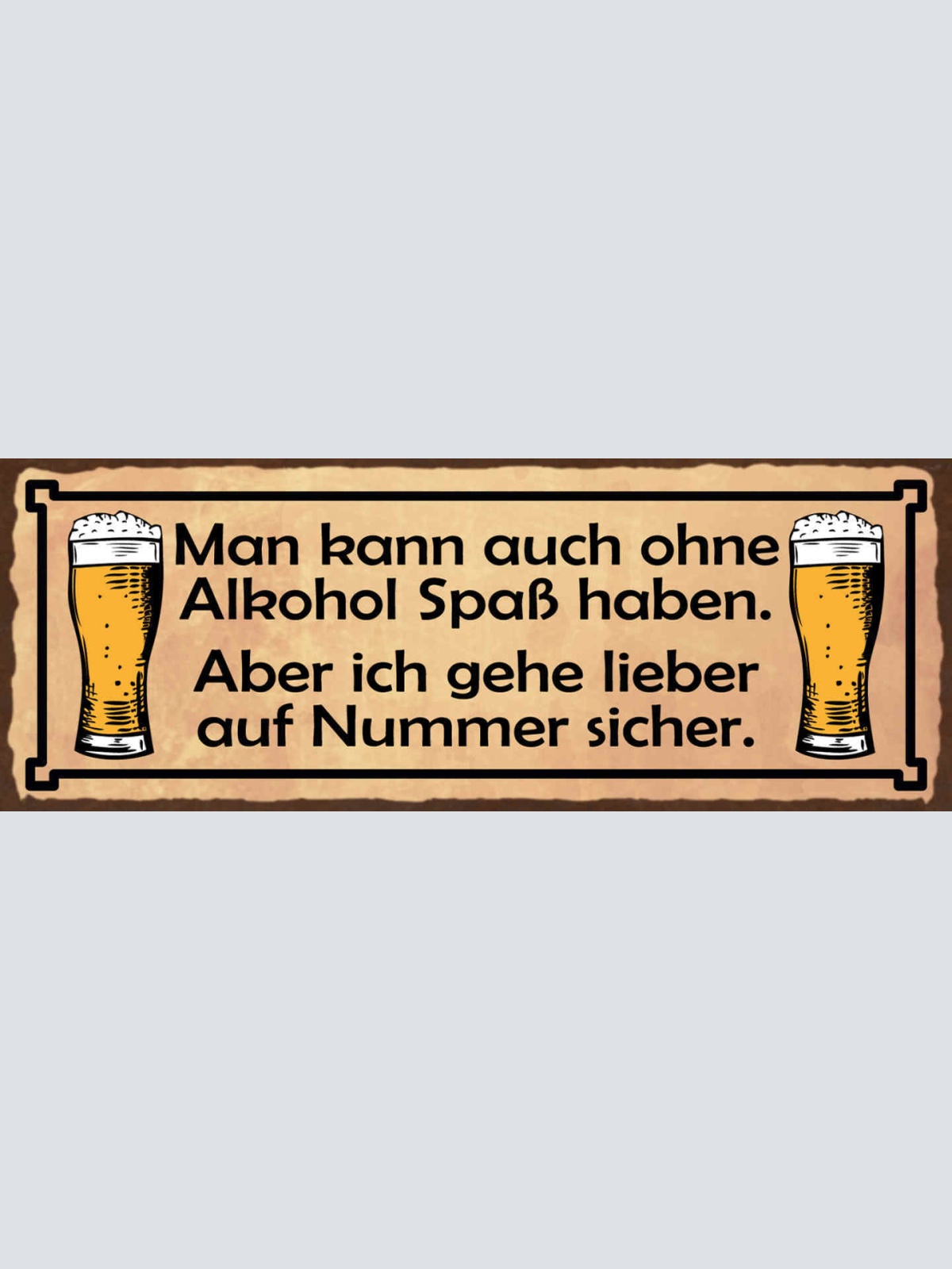 Schild Man Kann Ohne Auch Alkohol Spaß Haben Ich Gehe Lieber Auf Nummer Sicher