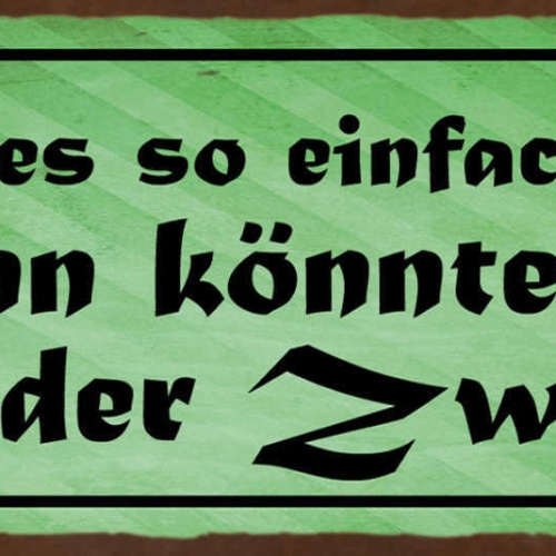 Schild Wenn Es So Einfach Wäre Dann Könnte Es Ja Jeder Zweite 27x10Blech od.Holz