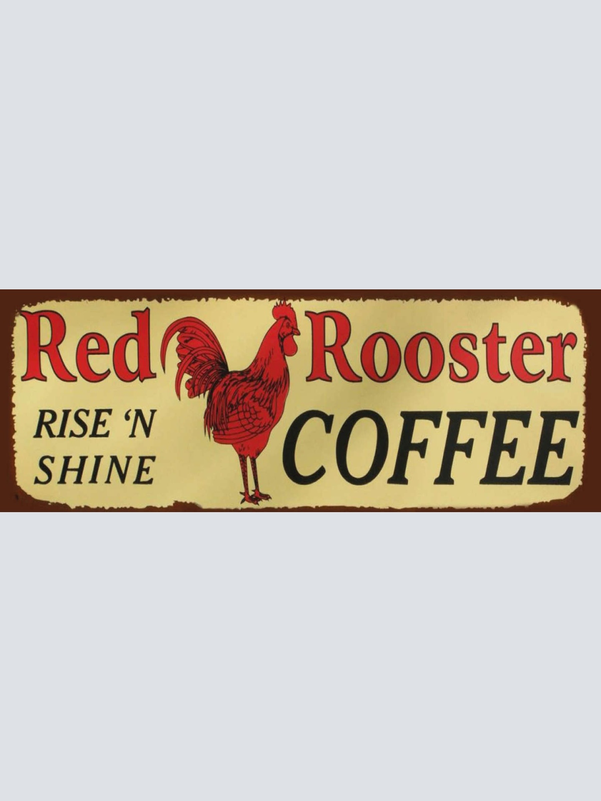 Schild Red Rooster Coffee Rise 'N Shine Café Kaffee Trinken 27x10 Blech od.Holz