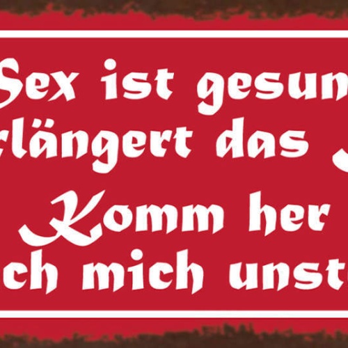 Schild Sex Ist Gesund & Verlängert Das Leben Komm Her & Mach Mich Unsterblich