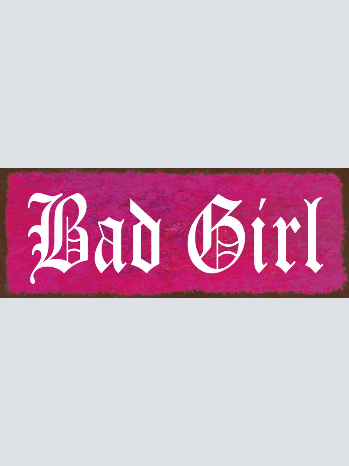 Schild Bad Girl Böses Mädchen Frau Leben Einstellung 27x10 Blech od.Holz