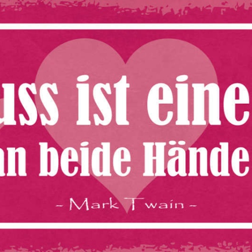 Schild Ein Kuss Ist Eine Sache Für Die Man Beide Hände Braucht  M. Twain 27x10