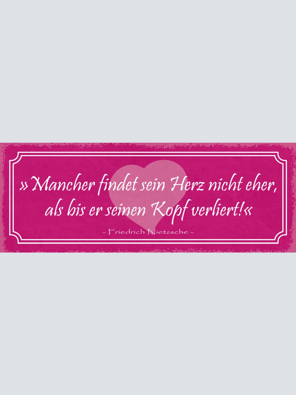 Schild Mancher Findet Sein Herz Nicht Eher Als Bis Er Seinen Kopf Verliert 27x10