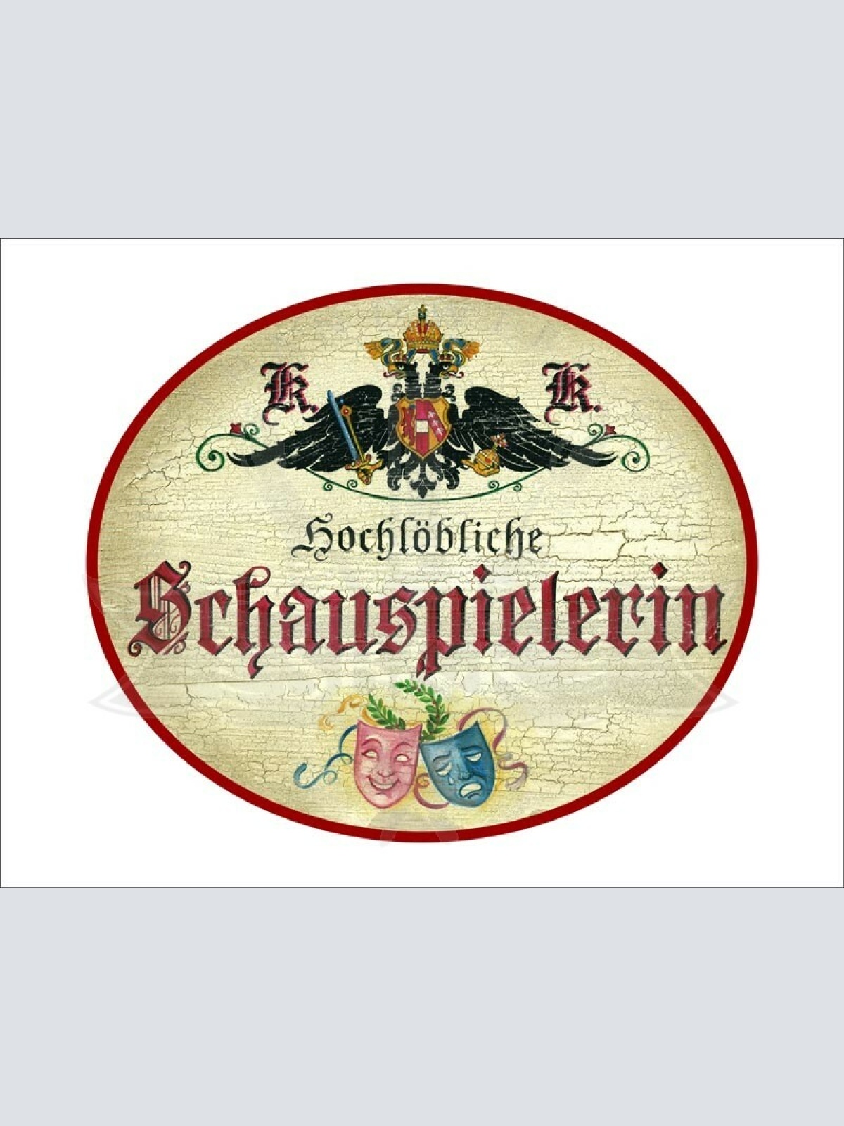 KuK Nostalgie Holzschild - Hochlöbliche Schauspielerin - Masken TH