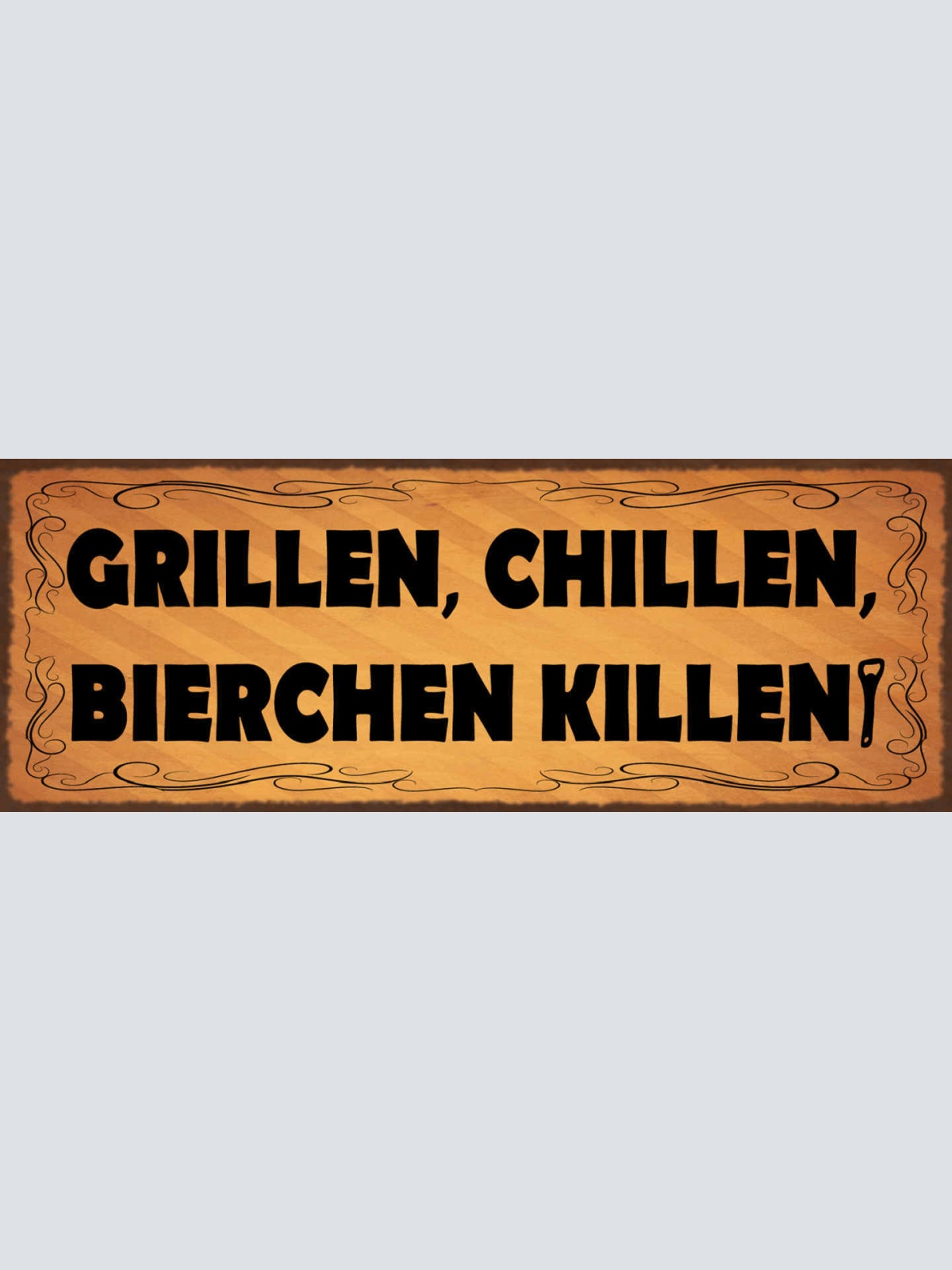 Schild Grillen Chillen Bierchen Killen Bier Alkohol Grill 27x10 Blech od.Holz