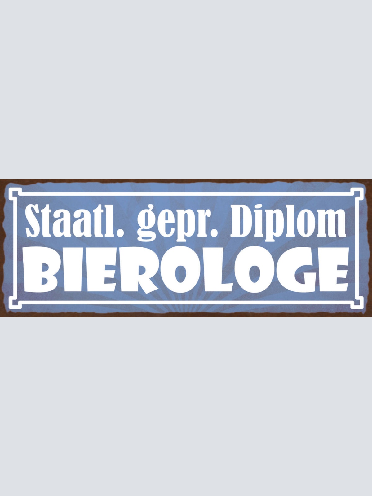 Schild Staatl. Gepr. Diplom Bierologe Bier Alkohol Trinken 27x10 Blech od.Holz