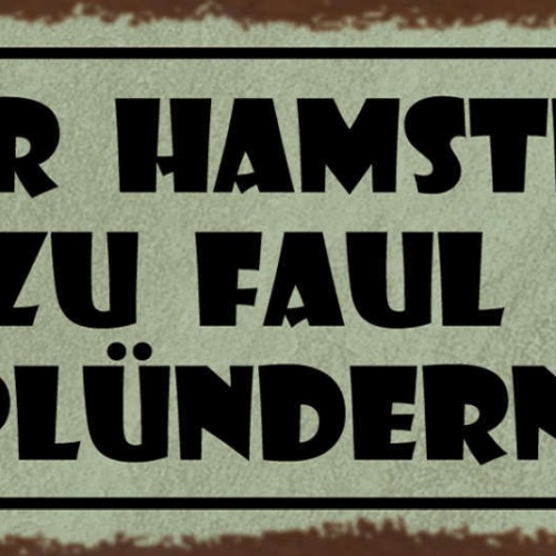 Schild Wer Hamstert ist Zu Faul Zum Plündern 27x10 Blech od.Holz