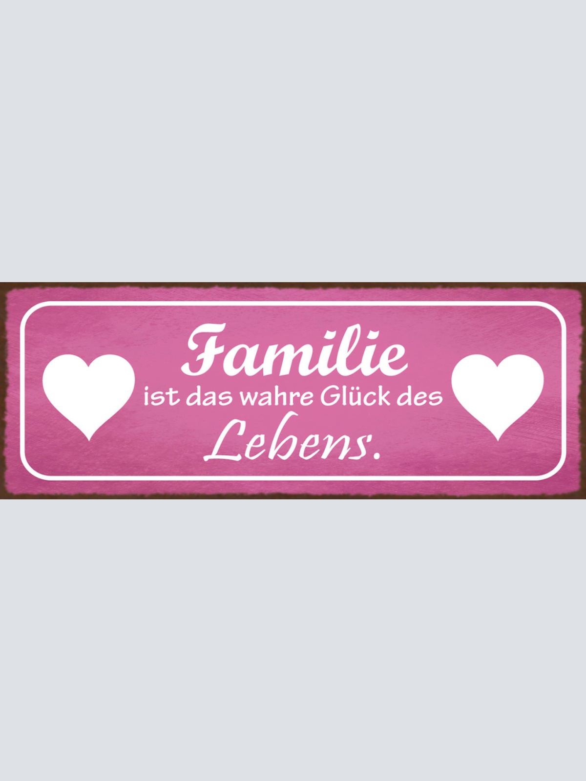 Schild Familie Ist Das Wahre Glück Des Lebens Kinder Eltern 27x10 Blech od.Holz