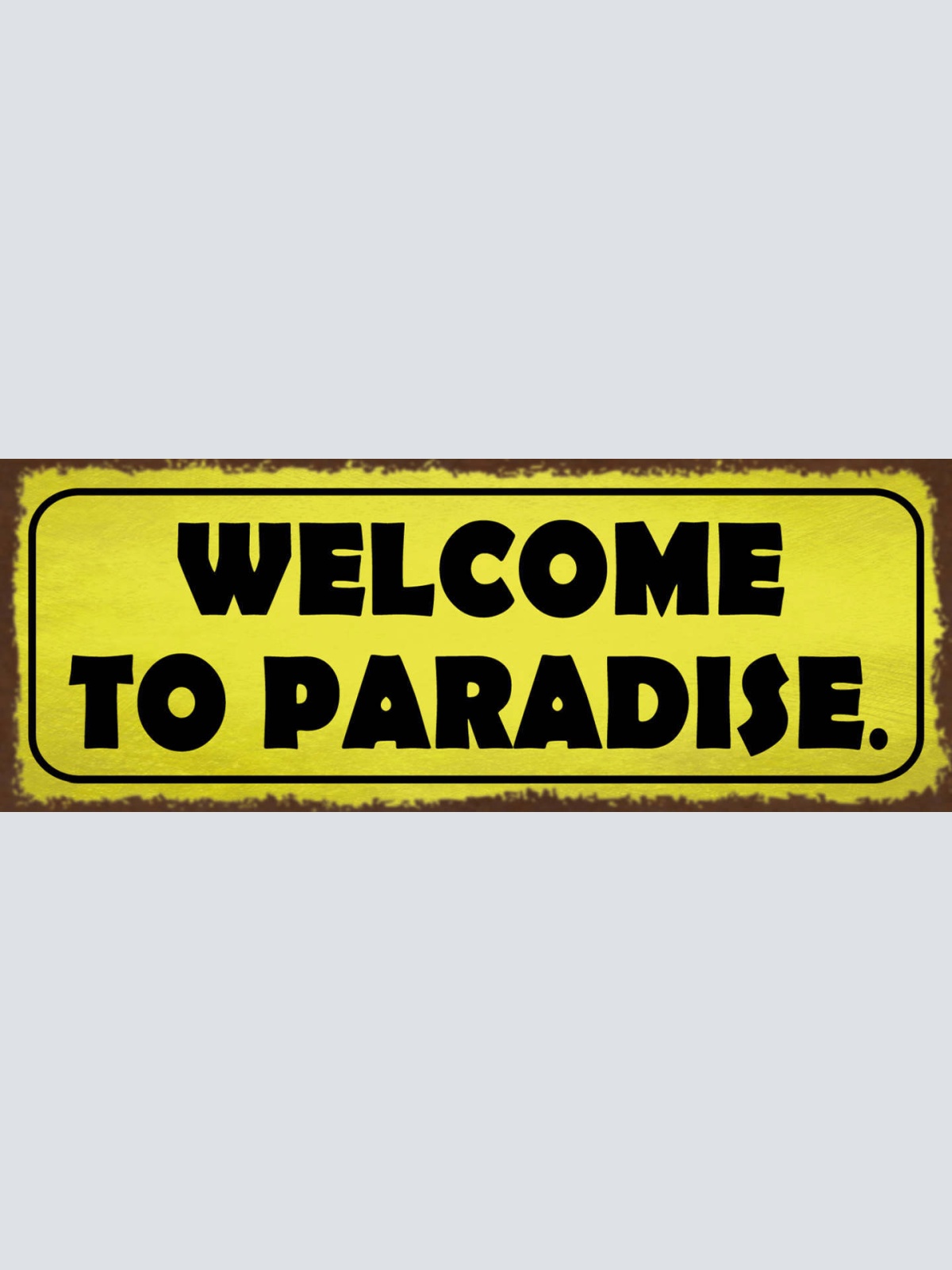Schild Welcome To Paradise Willkommen Im Paradies 27x10 Blech od.Holz