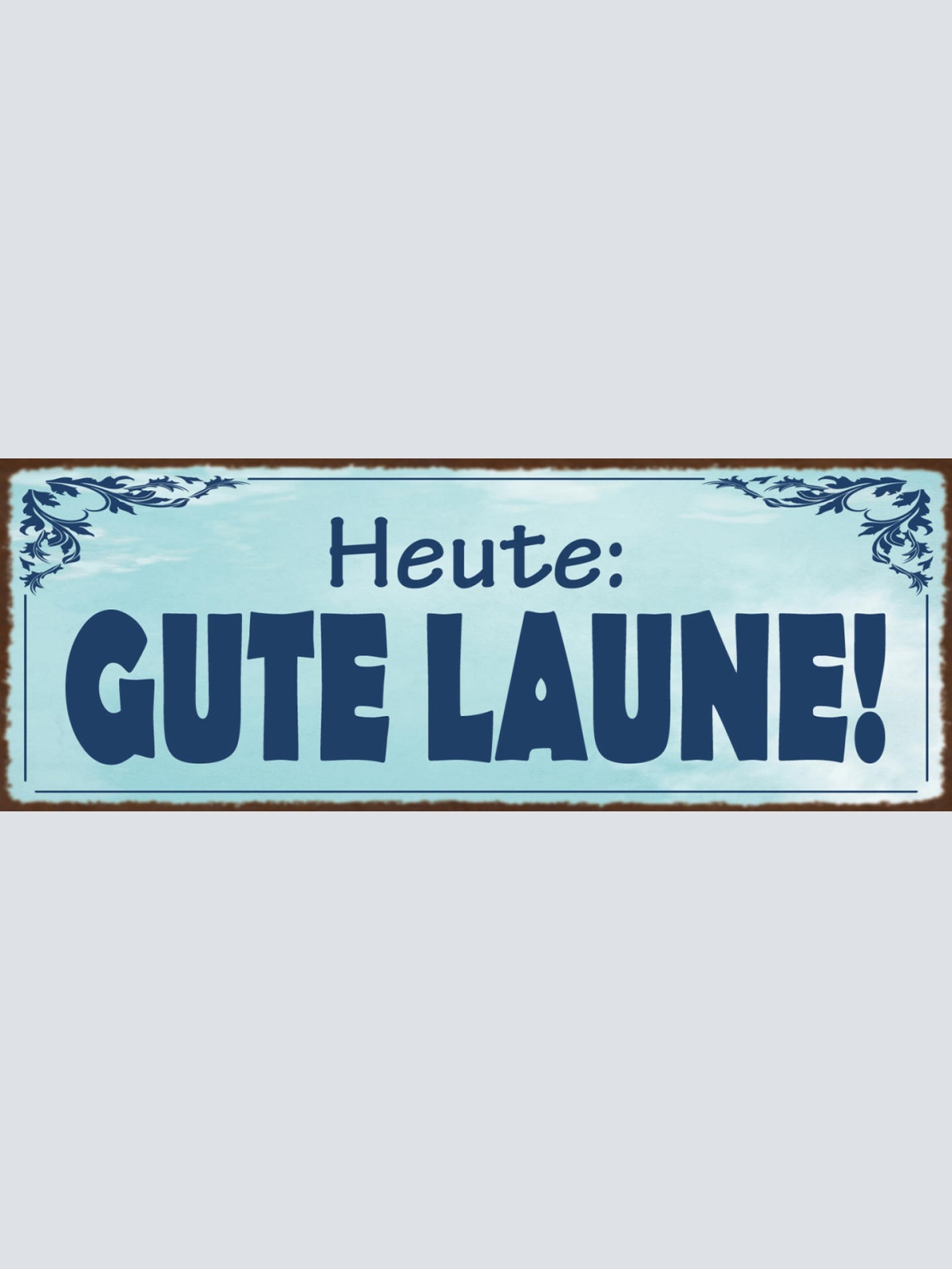 Schild Heute Gute Laune Froh Glücklich Happy Gut Gelaunt 27x10 Blech od.Holz