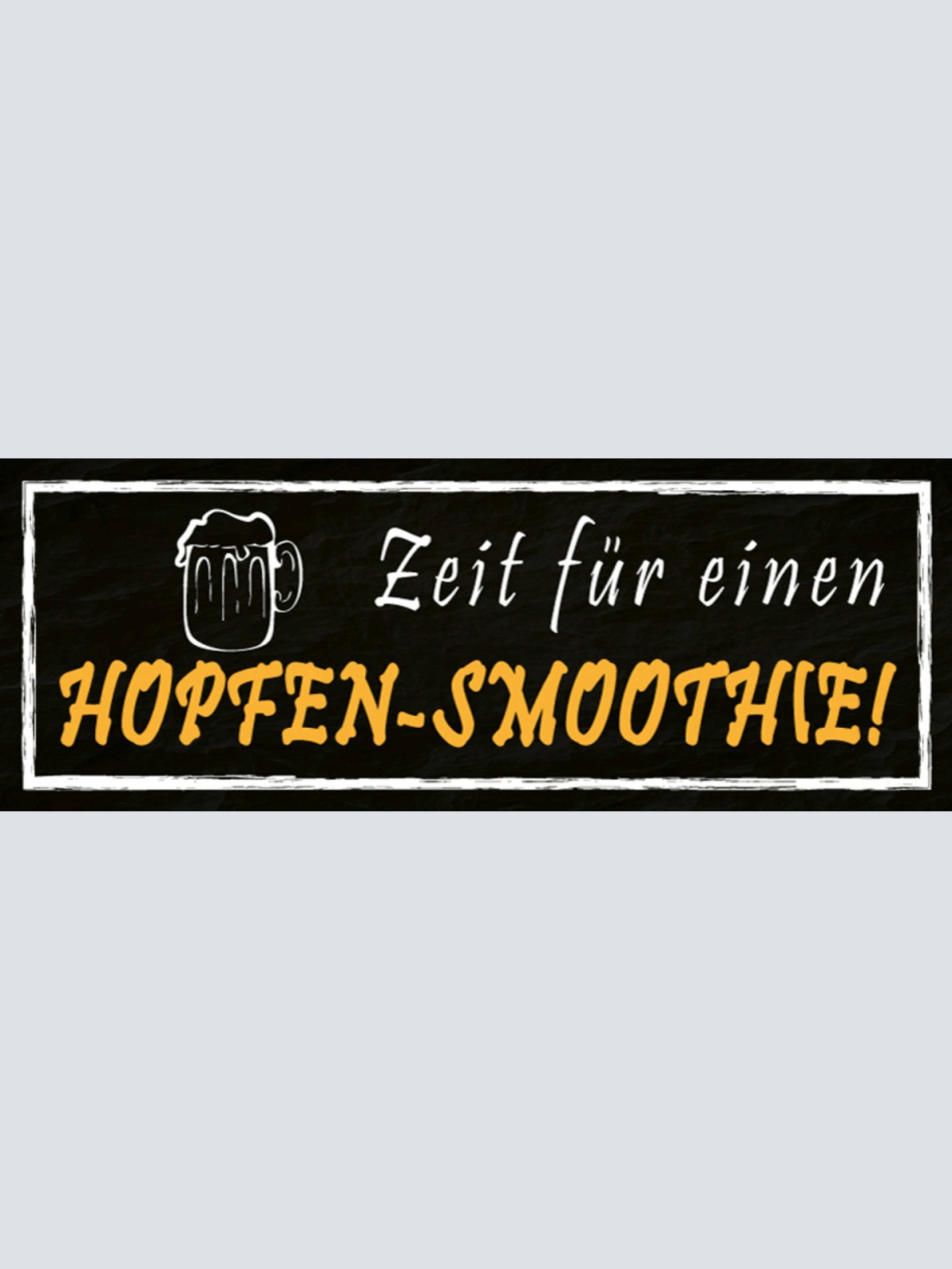 Schild Zeit Für Einen Hopfen Smoothie Bier Alkohol Glas 27 x 10 Blech od. Holz