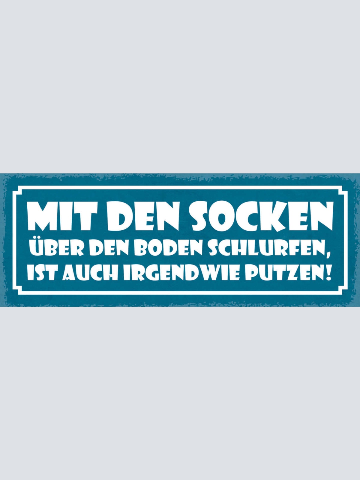 Schild Mit Den Socken Über Den Boden Schlurfen Ist Auch Irgendwie Putzen 27x10
