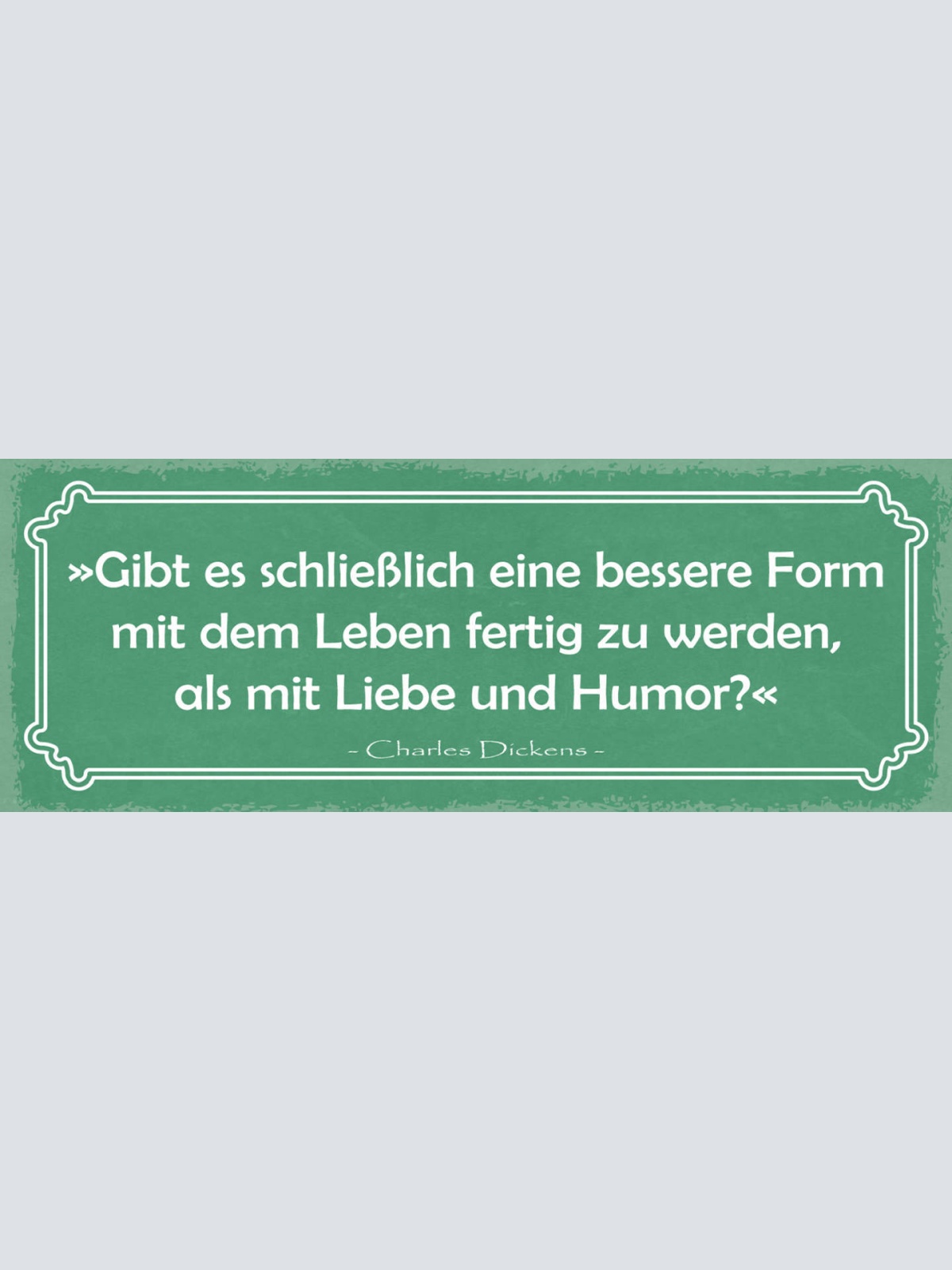 Schild Gibt Es Schließlich Eine Bessere Form Mit Leben Fertig Werden Liebe Humor