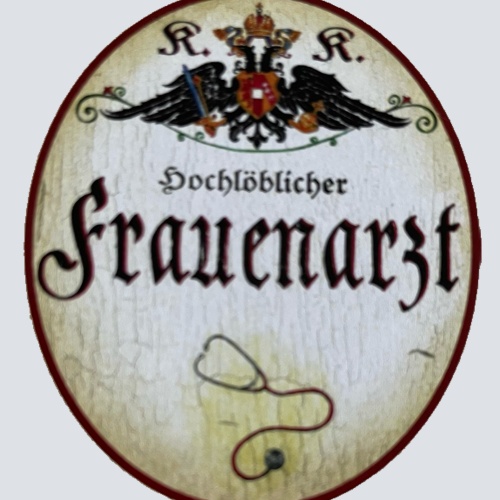 KuK Nostalgie Holzschild Hochlöblicher Frauenarzt Gynäkologe Gynäkologe Schild