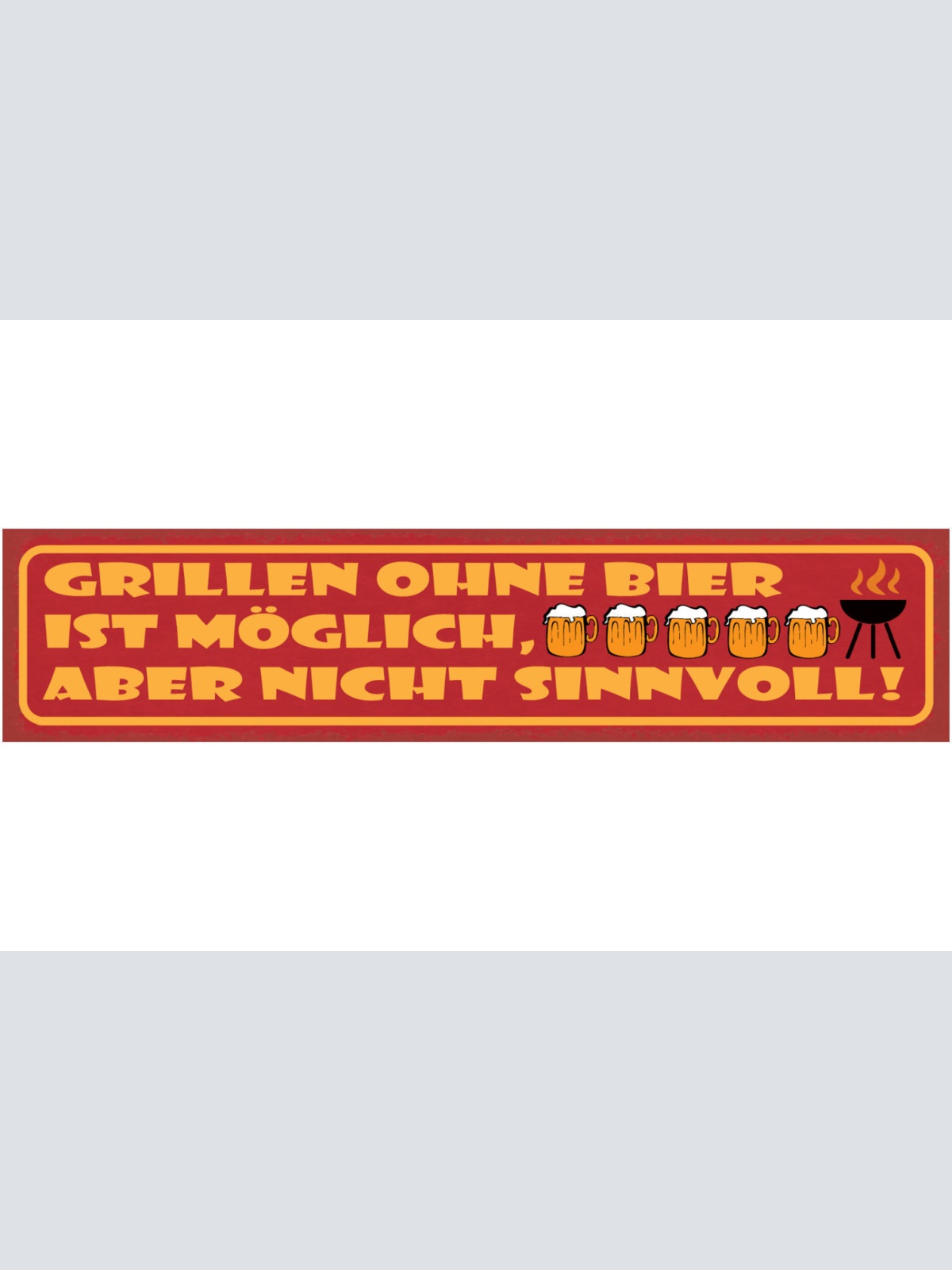 Schild Grillen Ohne Bier Ist Möglich Aber Nicht Sinnvoll 46 x 10 Blech od. Holz