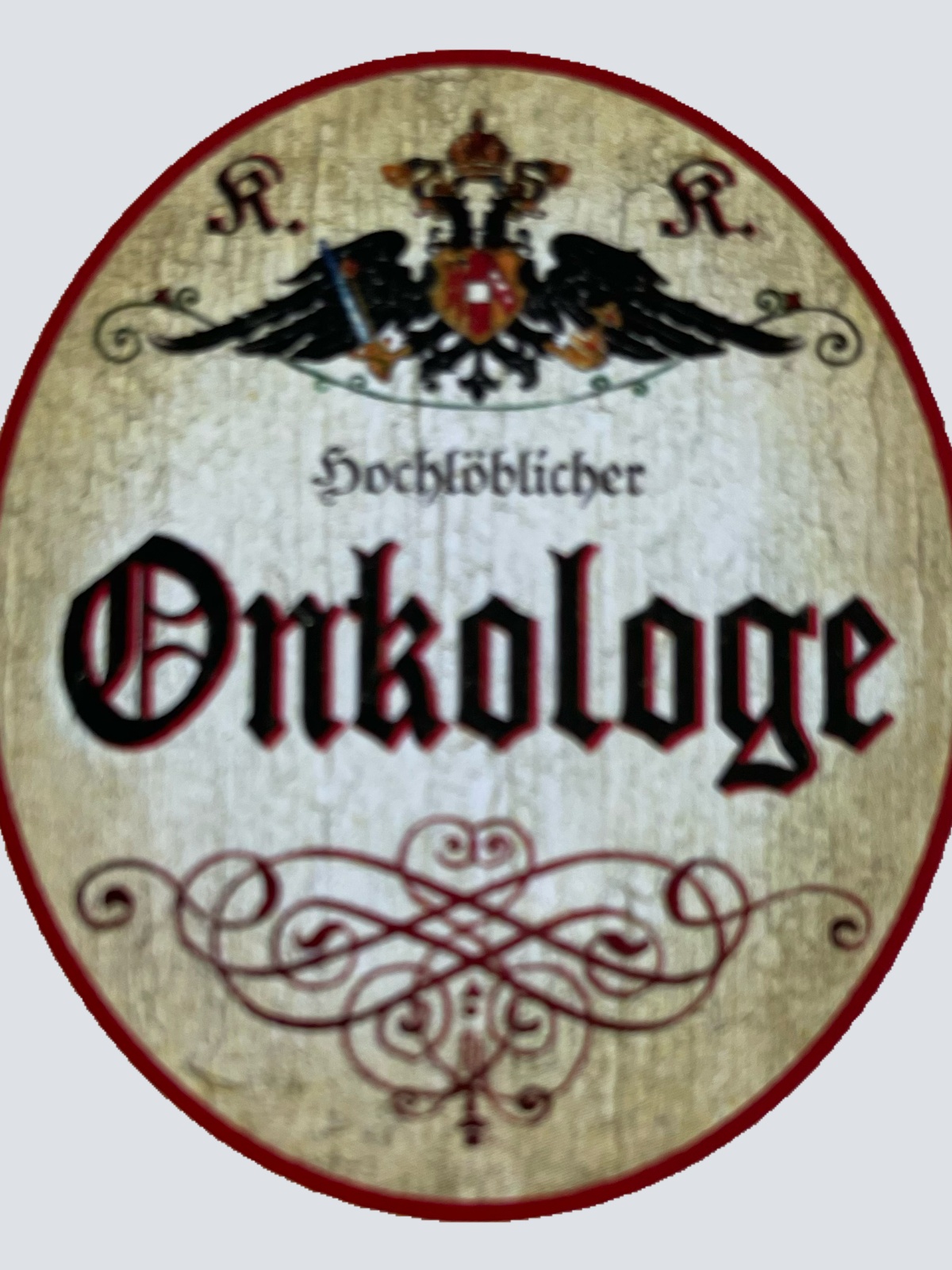 KuK Nostalgie Holzschild Hochlöblicher Onkologe Onkologie Facharzt Schild