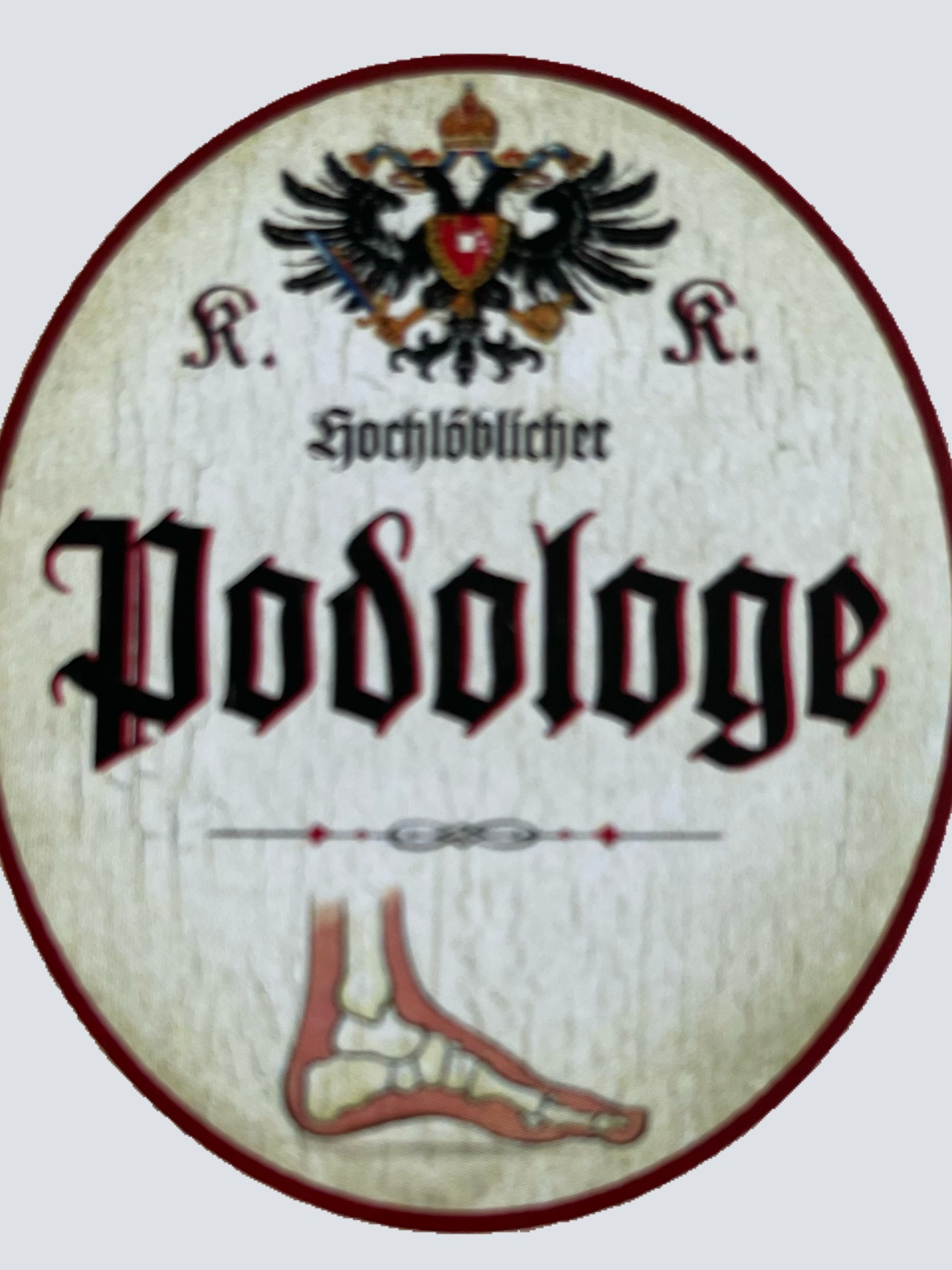 KuK Nostalgie Holzschild Hochlöblicher Podologe Fußbehandlung Fußpflege Schild