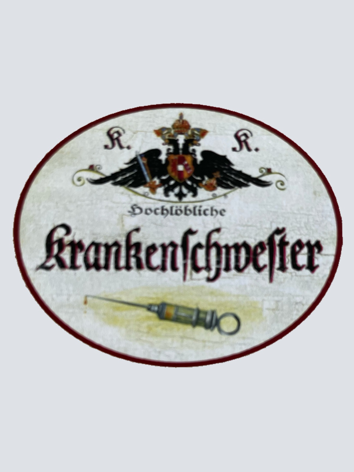 KuK Nostalgie Holzschild Hochlöbliche Krankenschwester Krankenpflegerin Schild