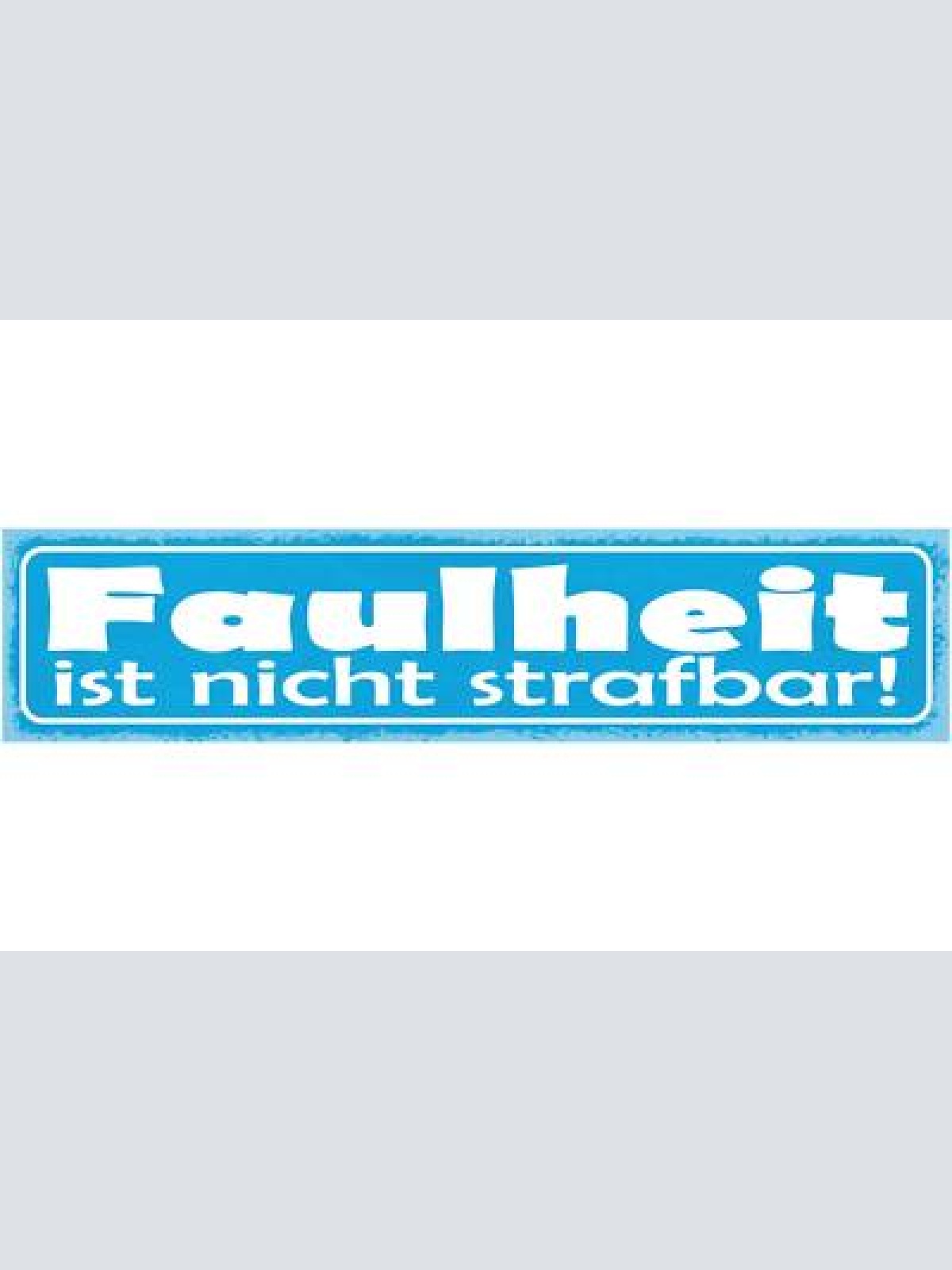 Schild faulheit ist nicht strafbar faul trägheit 46 x 10 blech od. holz