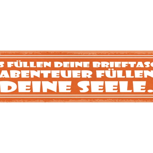 Schild Jobs Füllen Deine Brieftasche Abenteuer Füllen Deine Seele Urlaub 46 x 10