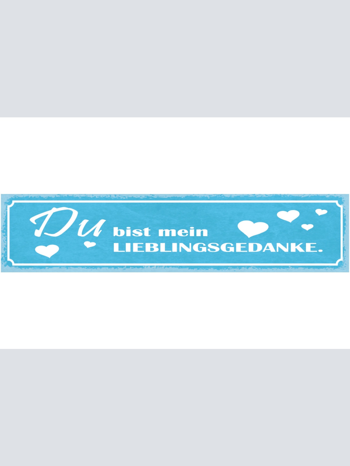 Schild Du Bist Mein Lieblingsgedanke Liebe Beziehung 46 x 10 Blech od. Holz