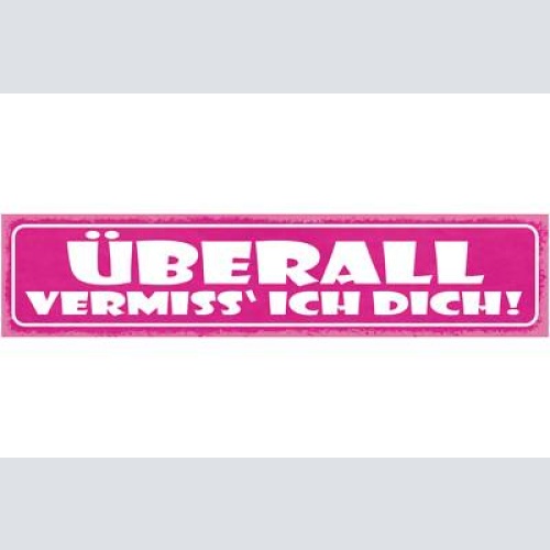 Schild überall vermiss ich dich liebe fern beziehung 46 x 10 blech od. holz