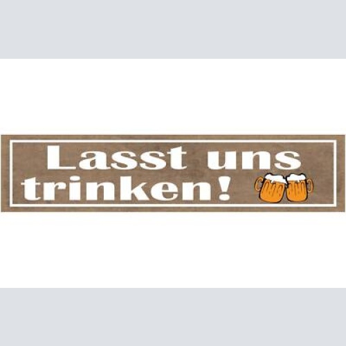 Schild lasst uns trinken alkohol bier glas flasche wirt 46 x 10 blech od. holz