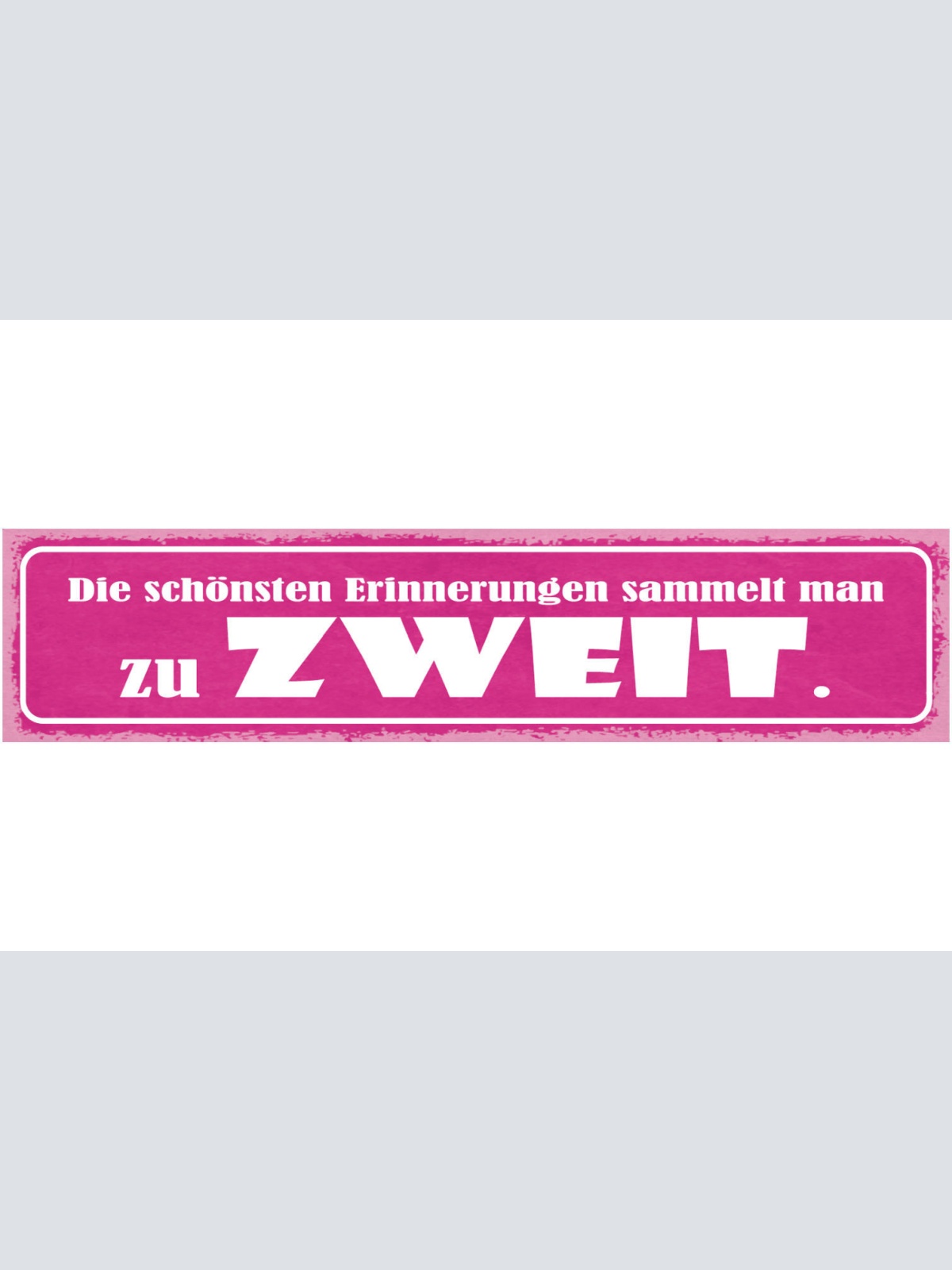 Schild Die Schönsten Erinnerungen Sammelt Man Zu Zweit 46 x 10 Blech od. Holz