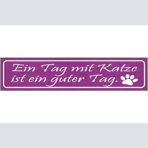 Schild ein tag mit katze ist ein guter tag haustier liebe 46 x 10 blech od. holz