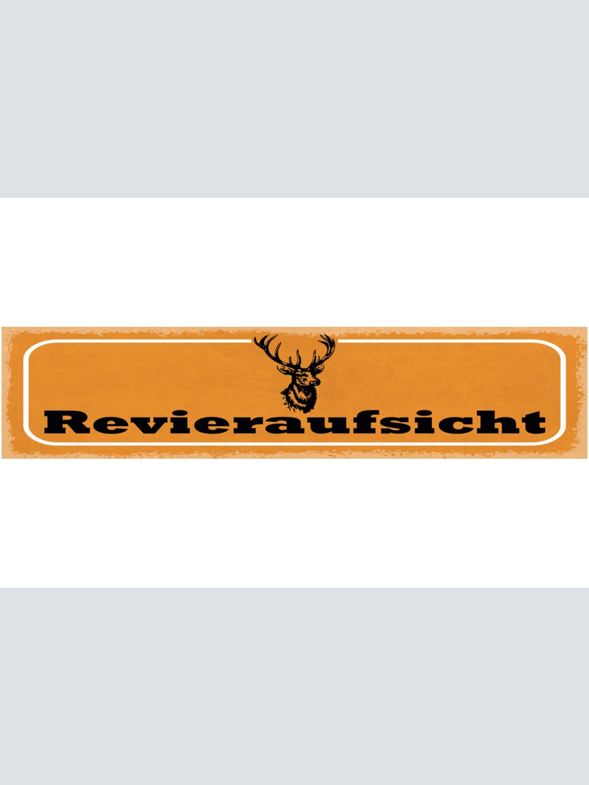 Schild Revier Aufsicht Förster Jäger Jagd Aufseher Hirsch 46 x 10 Blech od. Holz