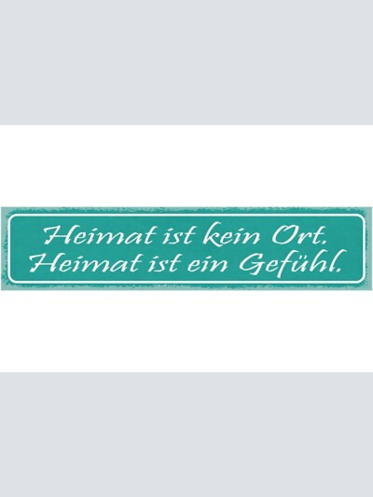 Schild heimat ist kein ort heimat ist ein gefühl zu hause 46x10 blech od. holz