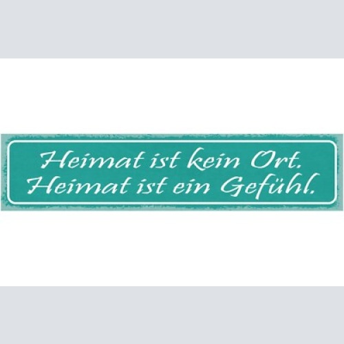 Schild heimat ist kein ort heimat ist ein gefühl zu hause 46x10 blech od. holz