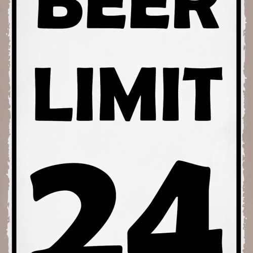 Schild Beer Limit 24 Bier Alkohol Bar Lokal 12x18 / 20x30 / 30x40 Blech od. Holz