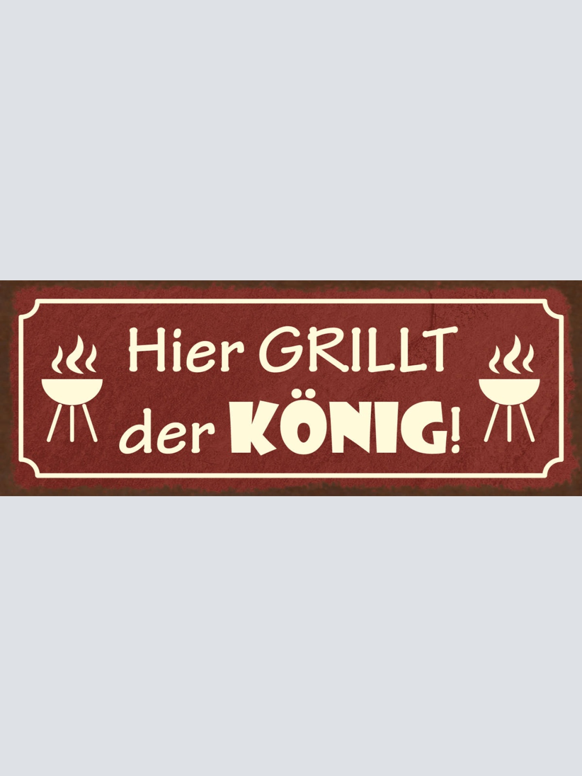 Schild Hier Grillt Der König Grillen Grill Griller BBQ 27x10 Blech od.Holz