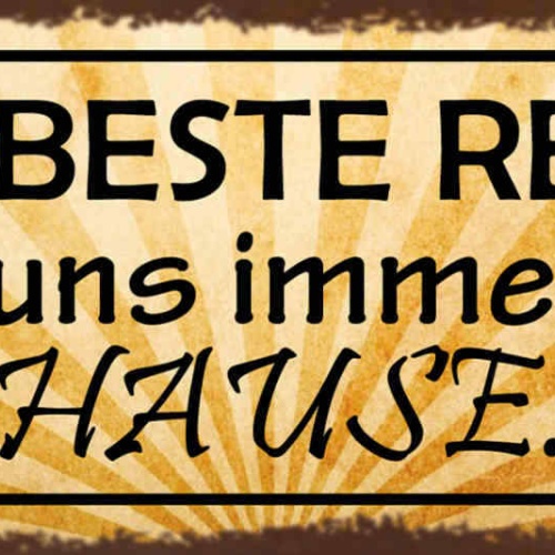 Schild Die Beste Reise Führt Uns Immer Nach Hause Heimat  27x10 Blech od.Holz