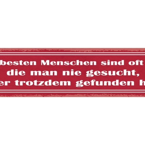 Schild Besten Menschen Sind Oft Die Man Nie Gesucht Aber Trotzdem Gefunden Hat