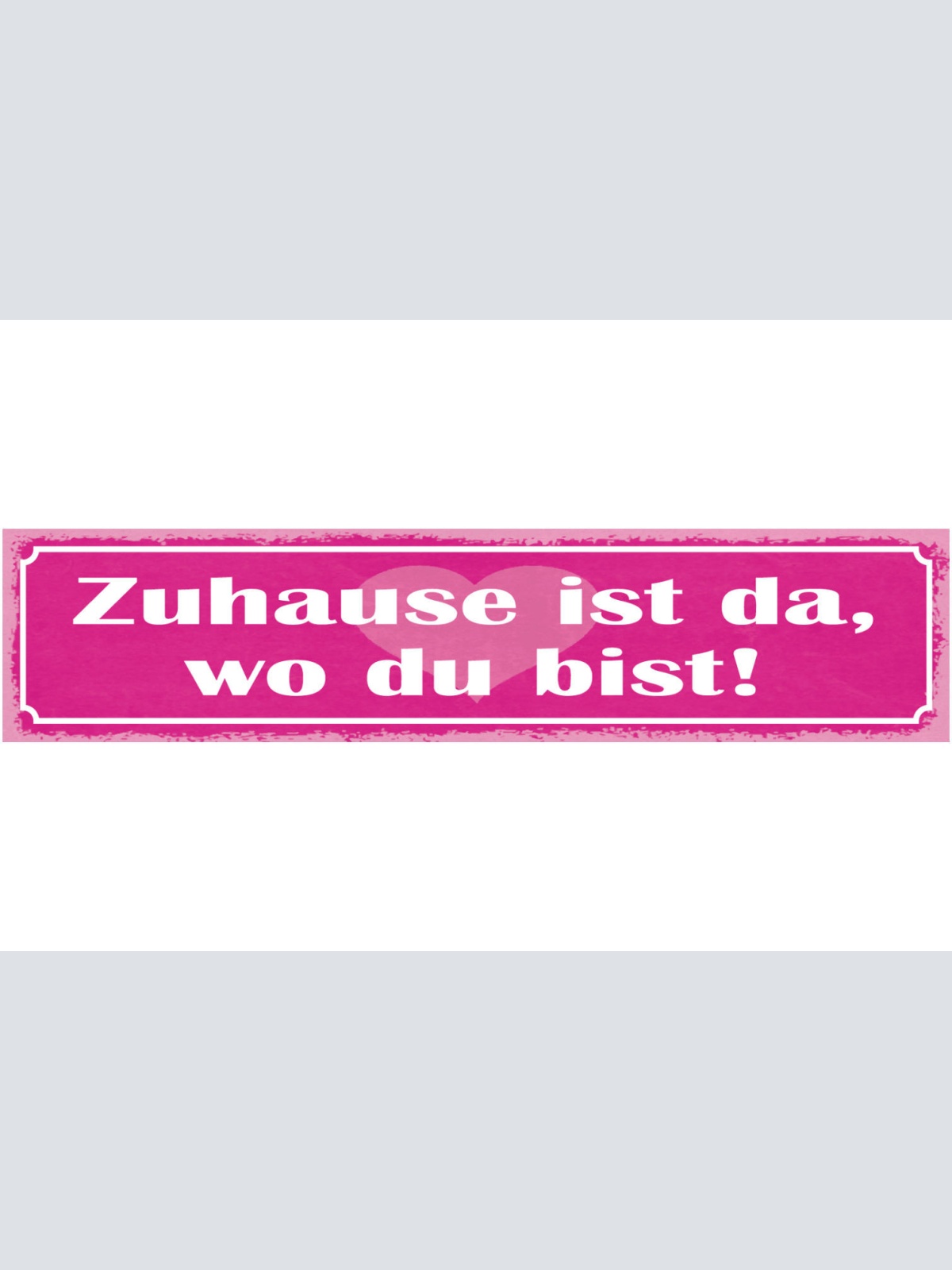 Schild Zuhause Ist Da Wo Du Bist Liebe Beziehung Ehe Haus 46 x 10 Blech od. Holz
