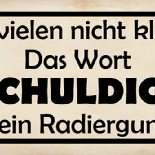 Schild Was Vielen Nicht Klar Ist Das Wort Entschuldigung Kein Radiergummi 27x10