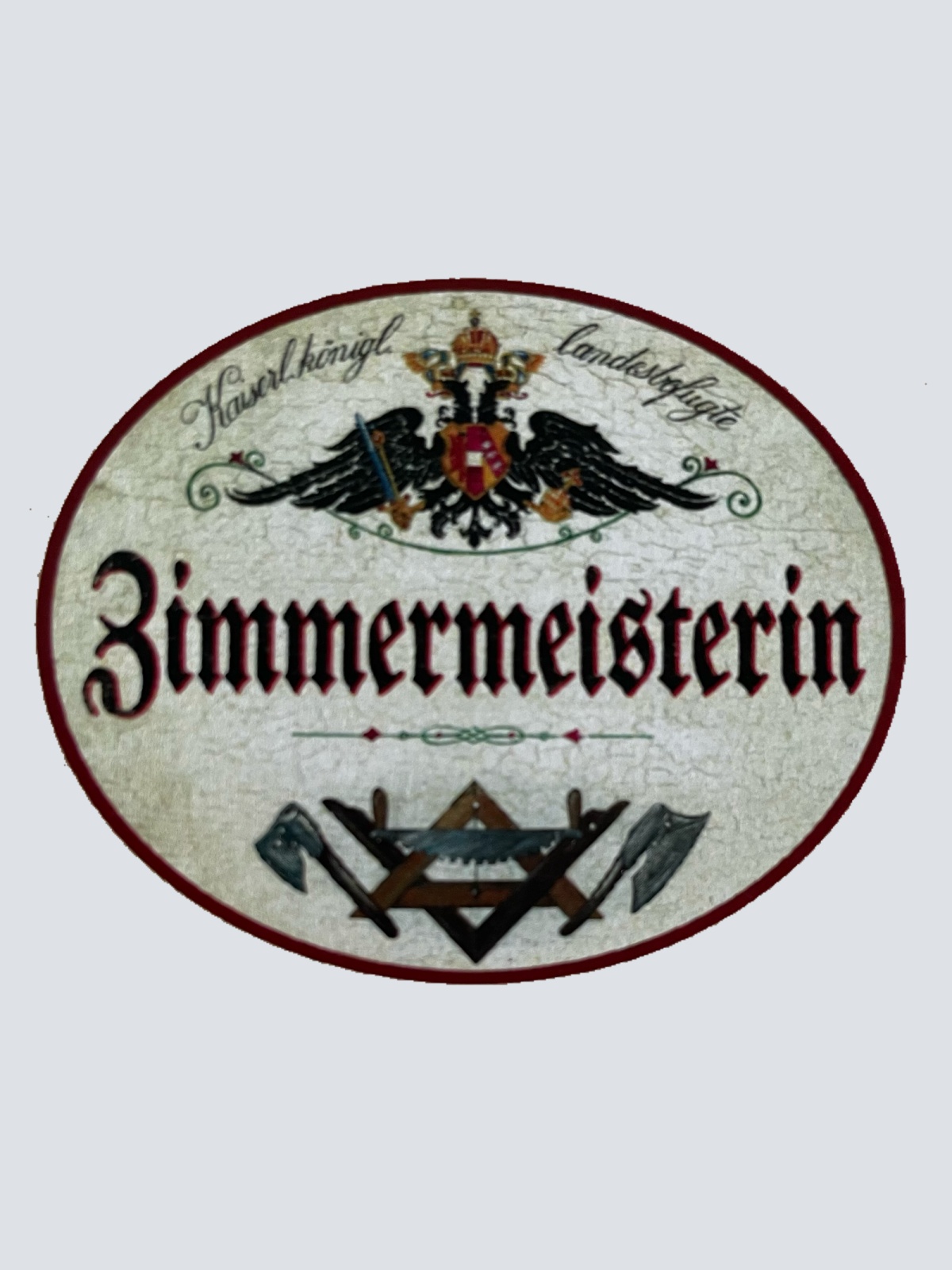 KuK Nostalgie Holzschild Landesgeprüfte Zimmermeisterin Zimmerin Holzbau Schild