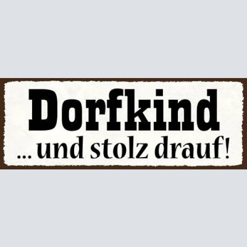 Schild dorf kind & stolz drauf am land aufgewachsen kinder 27x10 blech od.holz