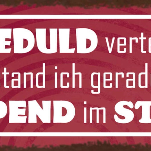 Schild Als Die Geduld Verteilt Wurde Stand Ich Gerade Hupend Im Stau Auto 27x10