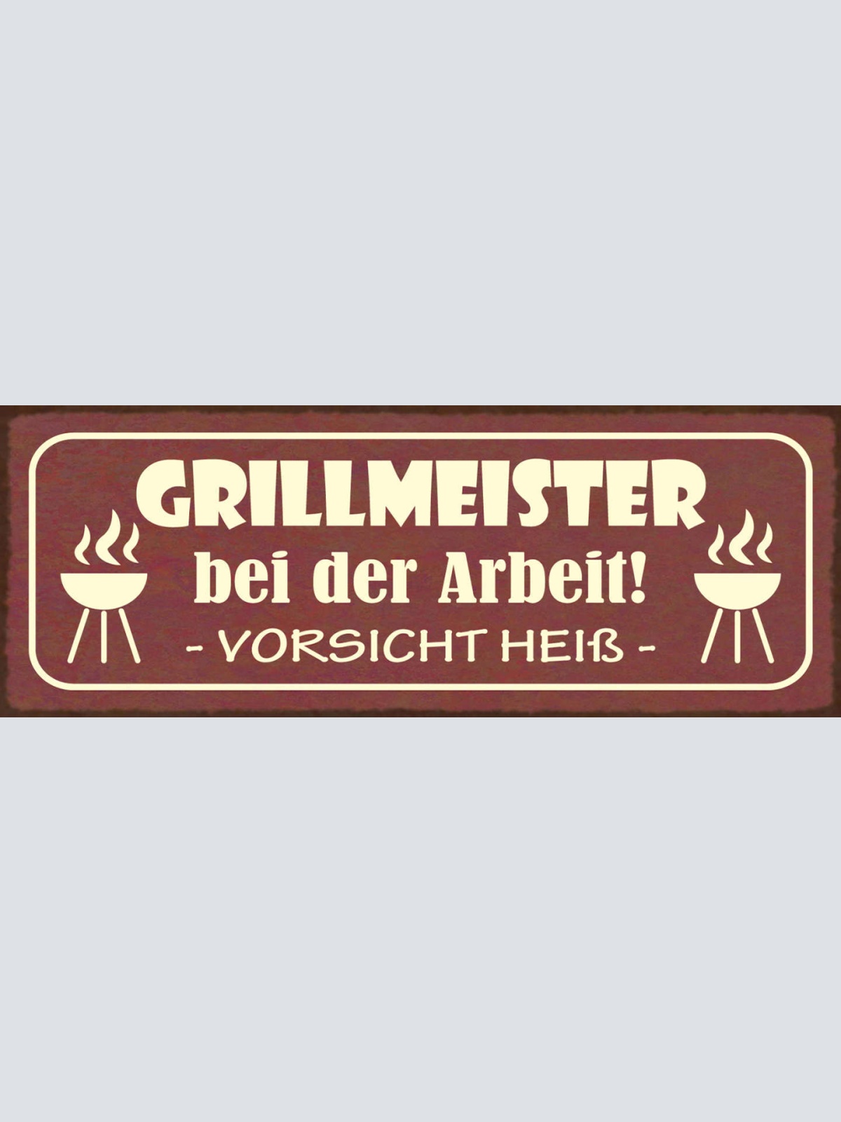 Schild Grill Meister Bei Der Arbeit Vorsicht Heiß Grillen 27x10 Blech od.Holz