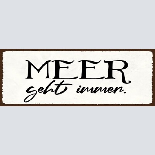 Schild meer geht immer urlaub see strand ferien schwimmen 27x10 blech od.holz