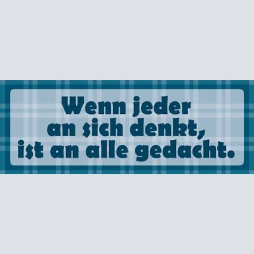 Schild wenn jeder an sich denkt ist an allen gedacht 27 x 10 blech od. holz