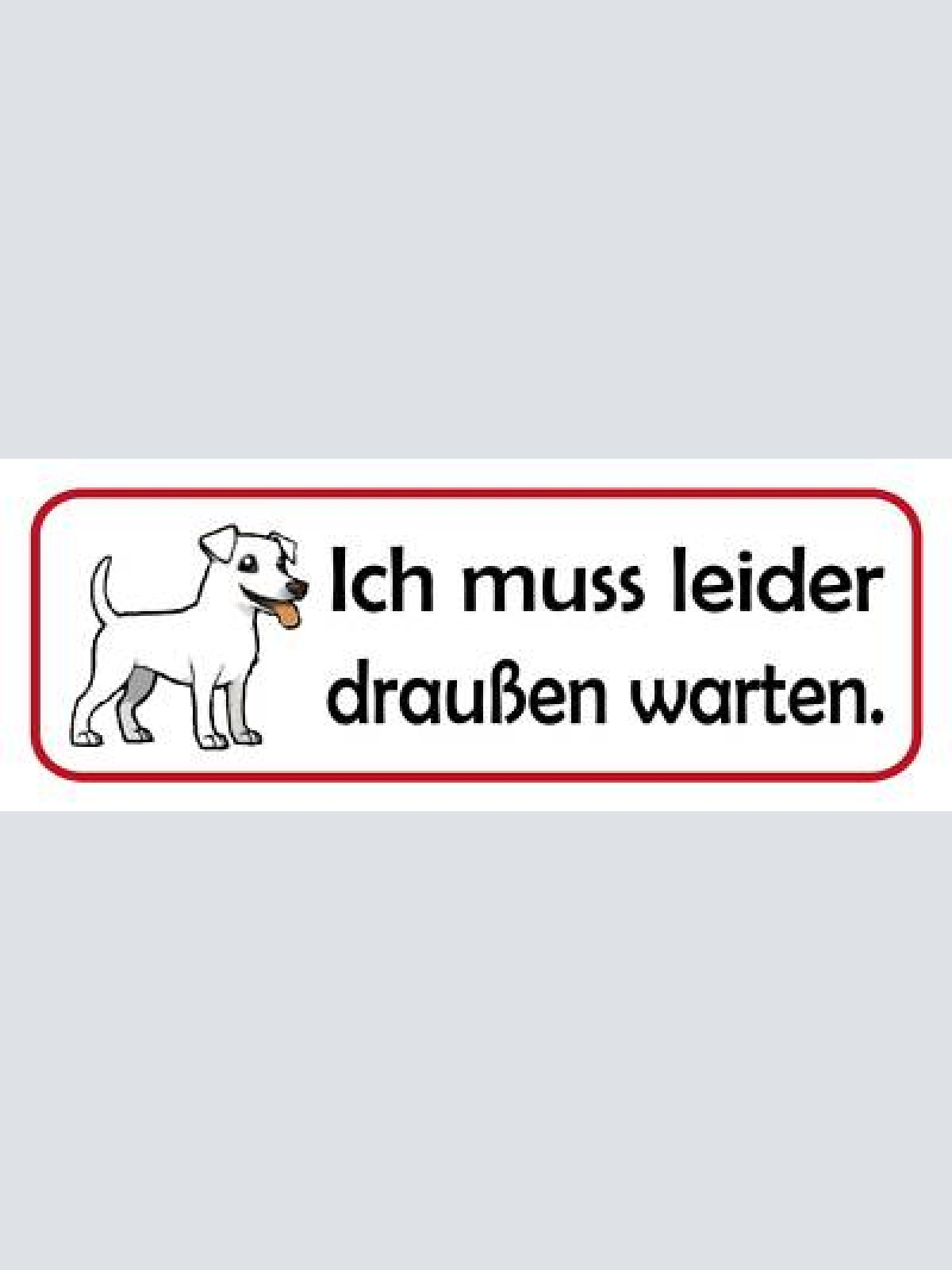 Schild ich muss leider draußen warten hund geschäft lokal 27 x 10 blech od.holz