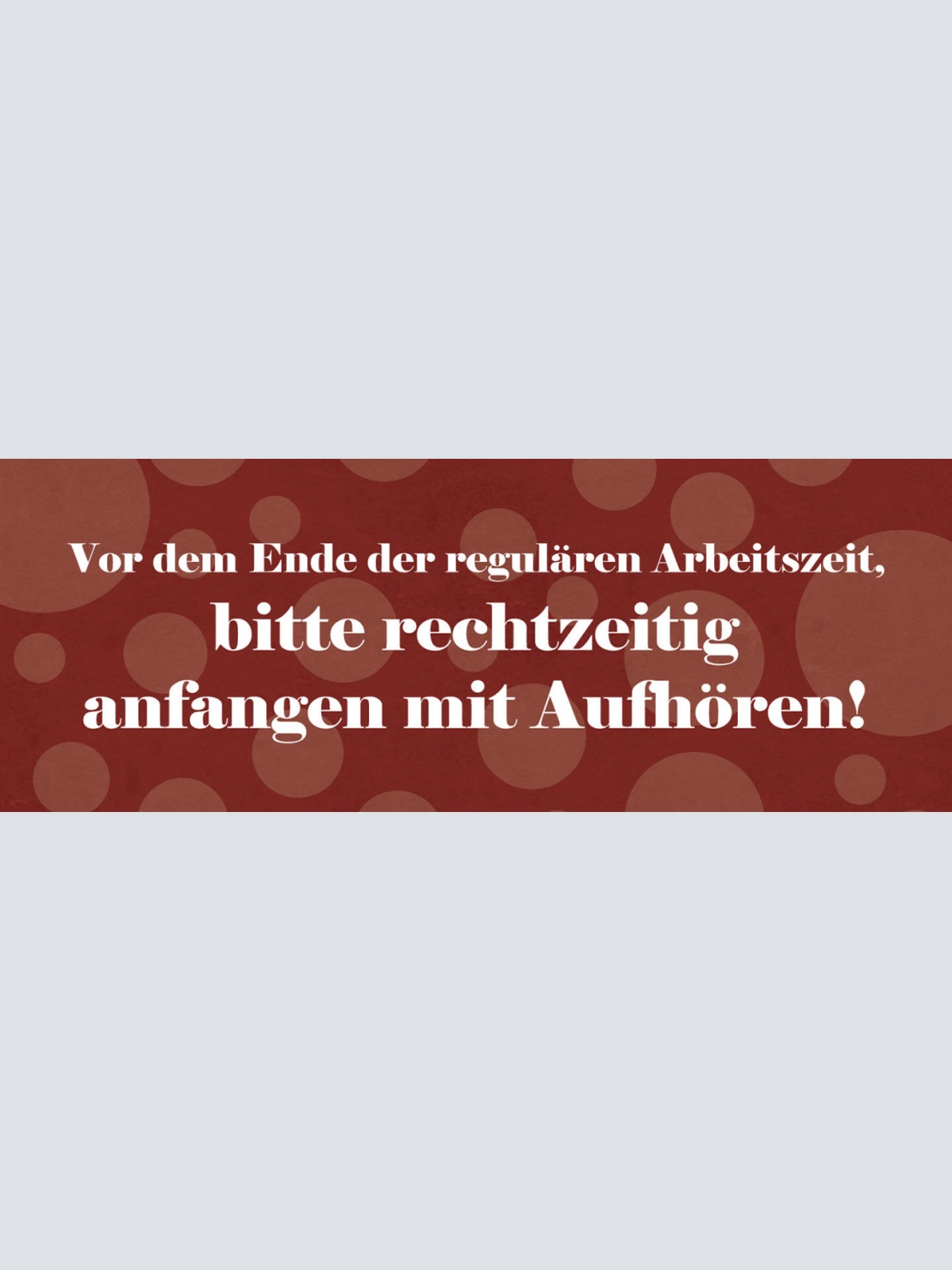 Schild Vor Dem Ende Der Regulären Arbeitszeit Rechtzeitig Anfangen Mit Aufhören