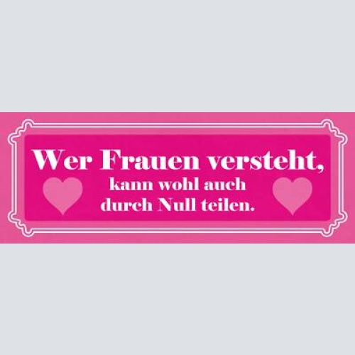 Schild wer frauen versteht der kann wohl auch durch null teilen 27 x 10