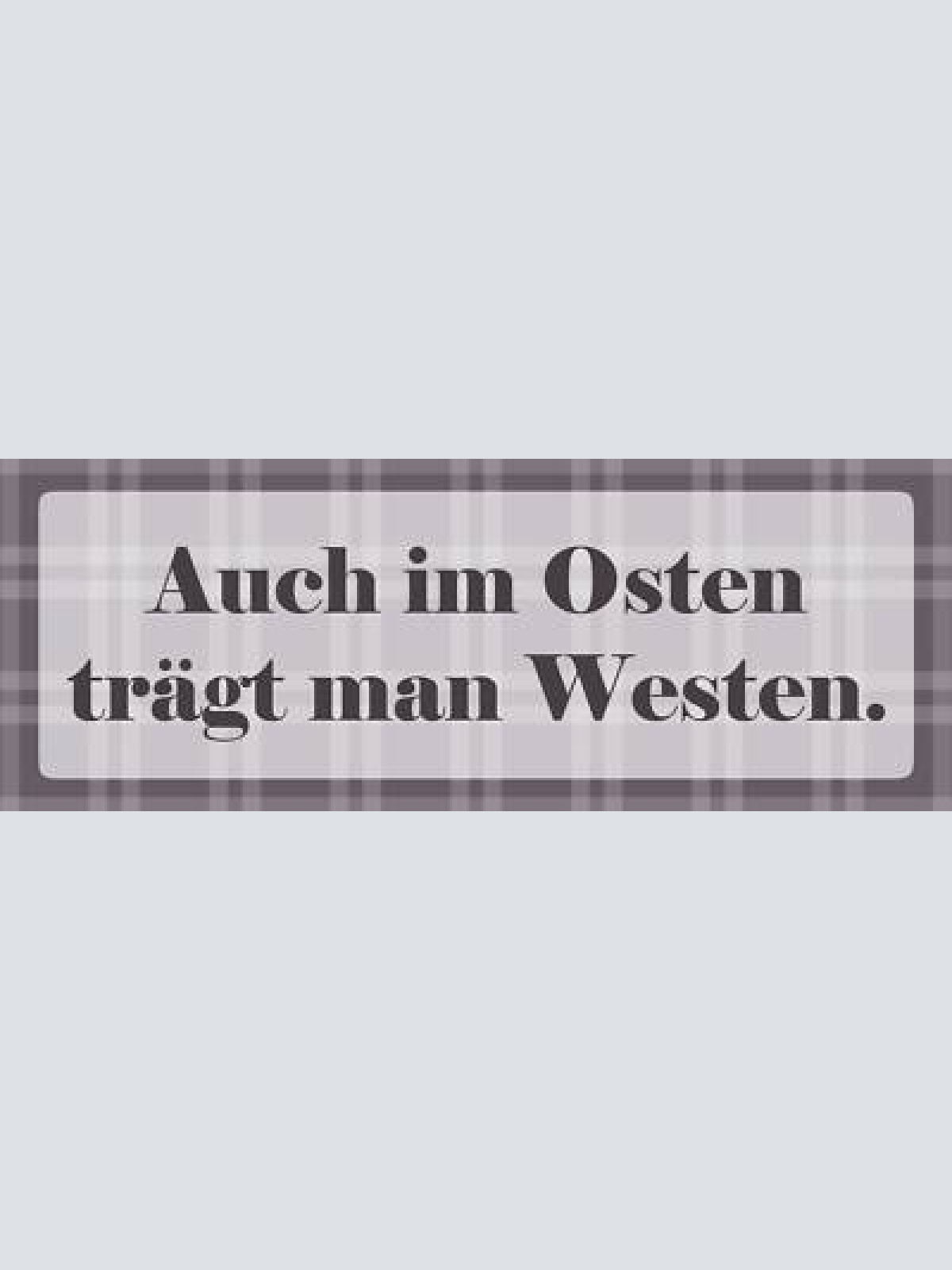 Schild auch im osten trägt man westen jacken wortspiel 27 x 10 blech od. holz