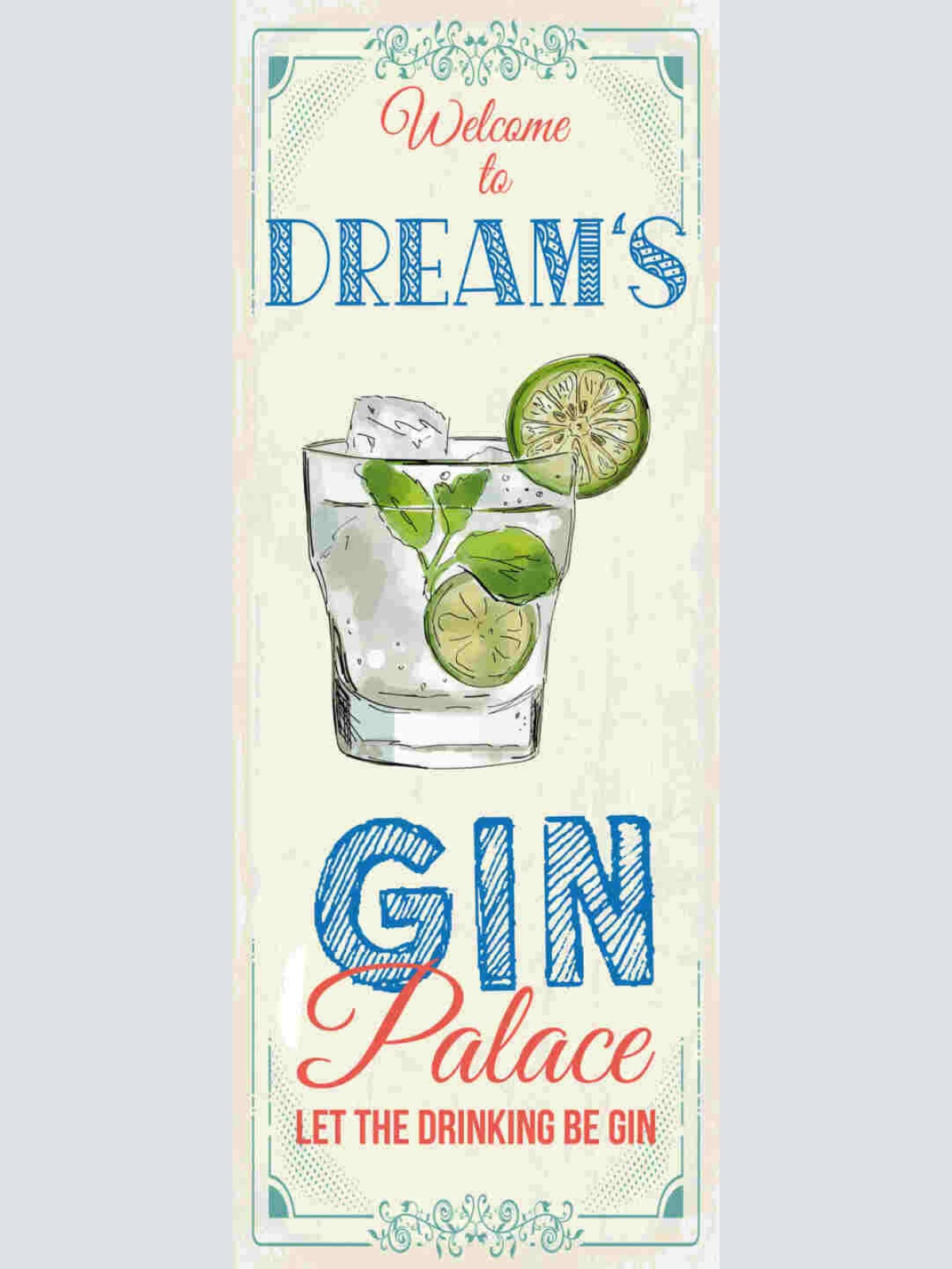Schild Welcome To Dream's Gin Palace Drinking Alkohol Palast 27x10 Blech od.Holz