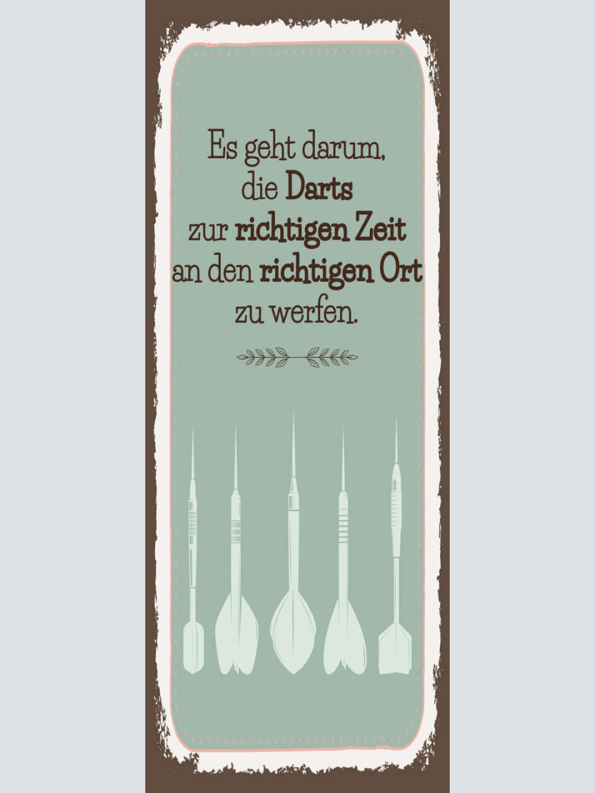 Schild Es Geht Darum Die Darts Zu Richtigen Zeit An Den Richtigen Ort Zu Werfen